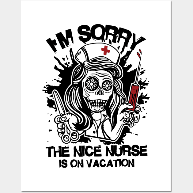 I'm Sorry The Nice Nurse Is On Vacation Funny Nurse Wall Art by ValentinkapngTee